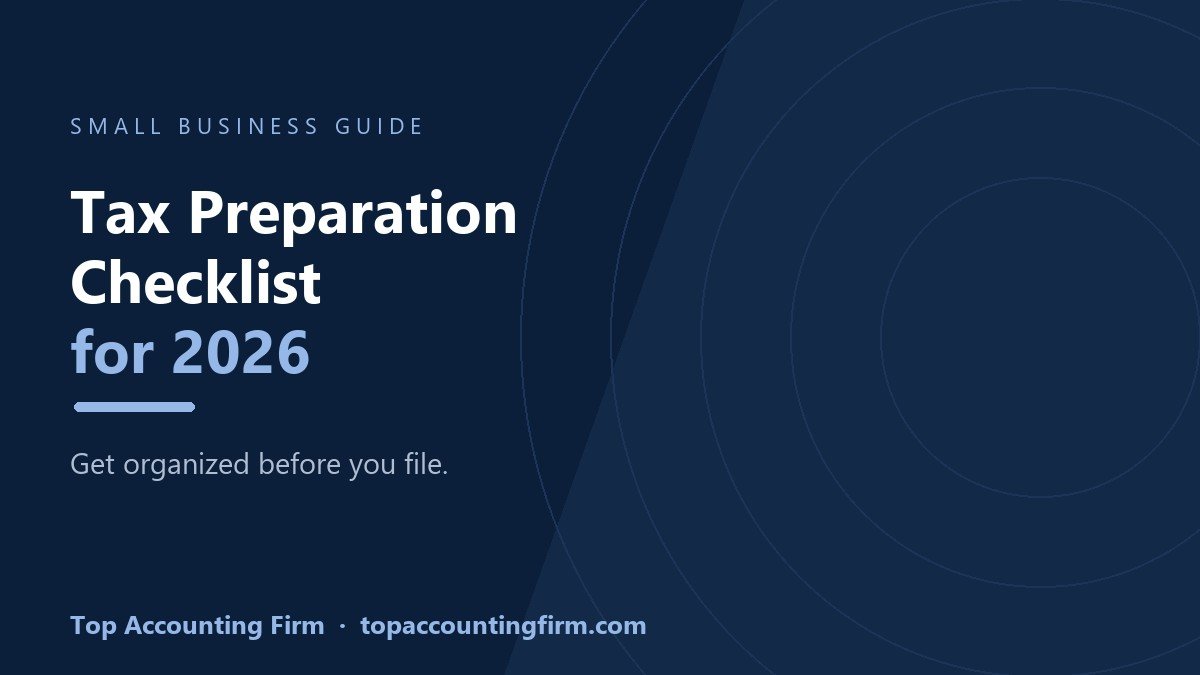 Small business tax preparation checklist for 2026 by Top Accounting Firm