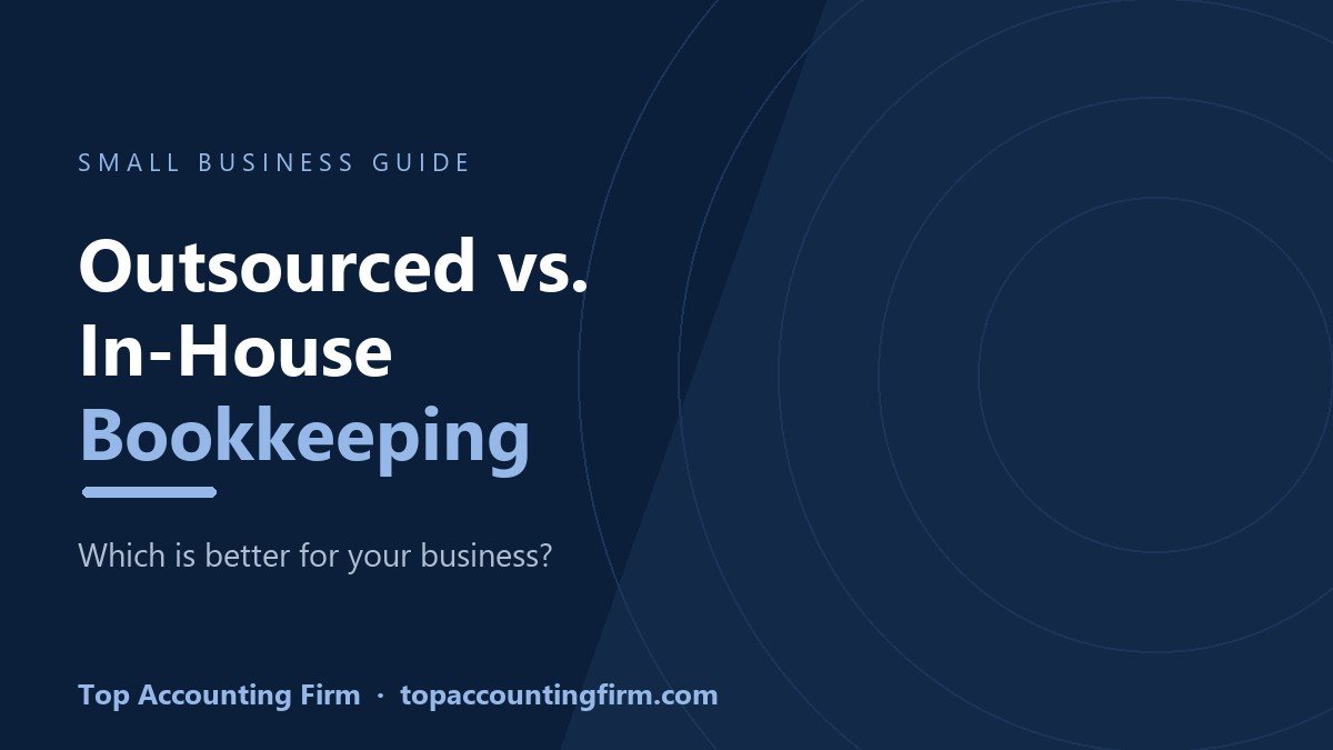 Outsourced vs in-house bookkeeping compared - Top Accounting Firm