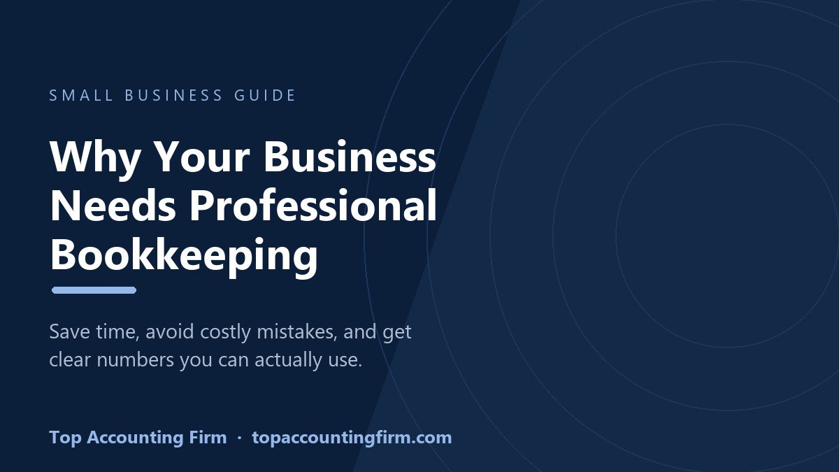 Why every small business needs professional bookkeeping services - Top Accounting Firm
